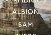 Are We Heading Towards A Digital Dystopia? Q&A with Sam Byers, author of Perfidious Albion
