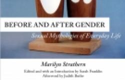 Book Review: Before and After Gender: Sexual Mythologies of Everyday Life by Marilyn Strathern Book Review: Before and After Gender: Sexual Mythologies of Everyday Life by Mar
