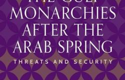 Book Review - The Gulf Monarchies after the Arab Spring: Threats and Security Book Review - The Gulf Monarchies after the Arab Spring: Threats and Security