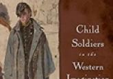 Book Review - Child Soldiers in the Western Imagination: From Patriots to Victim