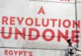 Book Review - A Revolution Undone: Egypt’s Road Beyond Revolt 