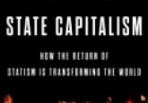 Book Review: State Capitalism: How the Return of Statism is Transforming the Wor